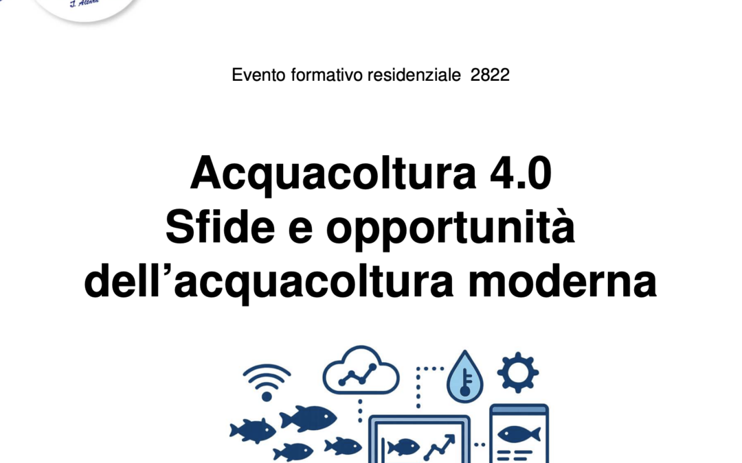 Evento formativo residenziale “Acquacoltura 4.0 Sfide e opportunità dell’acquacoltura moderna”